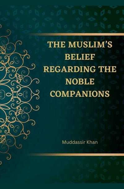 The Muslim’s Belief regarding the Noble Companions