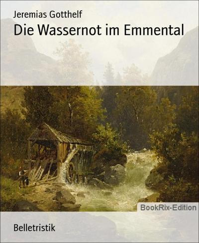 Die Wassernot im Emmental
