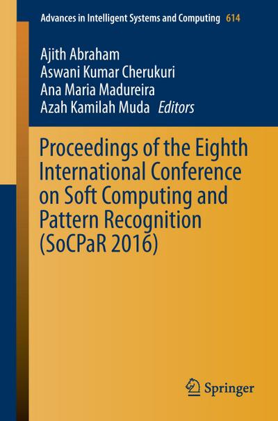 Proceedings of the Eighth International Conference on Soft Computing and Pattern Recognition (SoCPaR 2016)