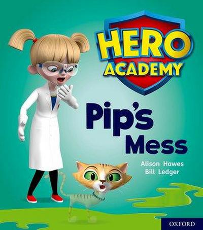 Hero Academy: Oxford Level 2, Red Book Band: Pip’s Mess