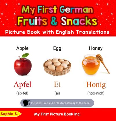My First German Fruits & Snacks Picture Book with English Translations (Teach & Learn Basic German words for Children, #3)