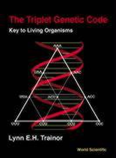 Triplet Genetic Code, The: Key to Living Organisms