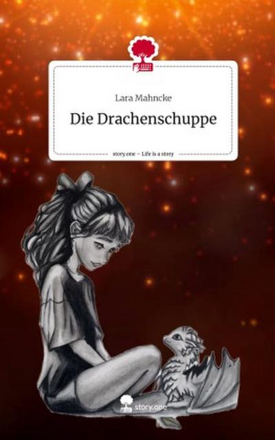 Die Drachenschuppe. Life is a Story - story.one