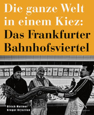 Die ganze Welt in einem Kiez: Das Frankfurter Bahnhofsviertel