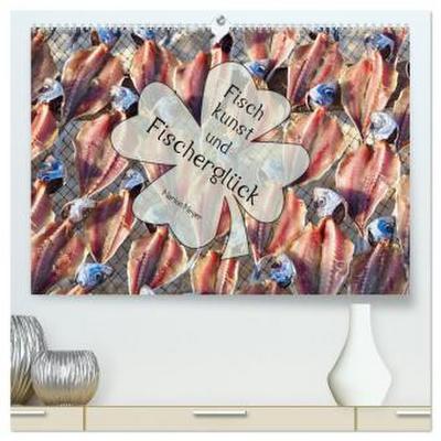 Fischkunst und Fischerglück (hochwertiger Premium Wandkalender 2026 DIN A2 quer), Kunstdruck in Hochglanz