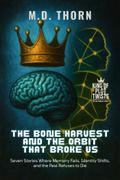 The Bone Harvest and the Orbit That Broke Us