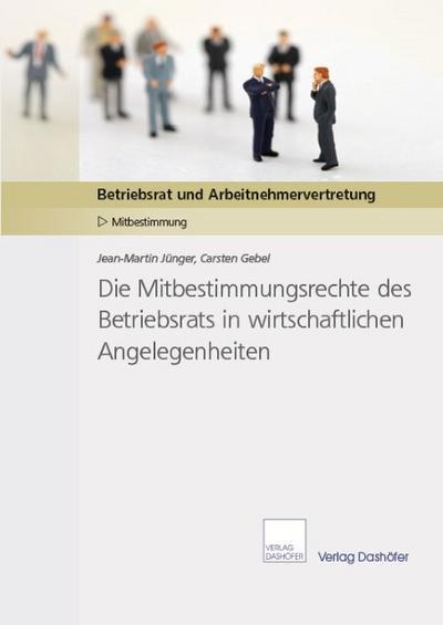 Die Mitbestimmungsrechte des Betriebsrats in wirtschaftlichen Angelegenheiten