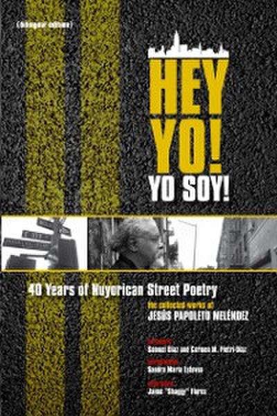 Hey Yo! Yo Soy! 40 Years of Nuyorican Street Poetry, A Bilingual Edition