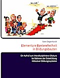 Elementare Barrierefreiheit in Bildungsbauten - Ein Aufruf zum interdisziplinären Diskurs im Rahmen der Entwicklung inklusiver Bildungssysteme