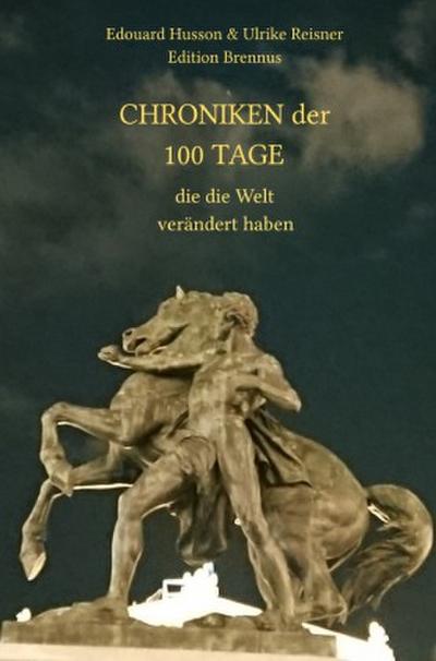 Chroniken der 100 Tage, die die Welt verändert haben