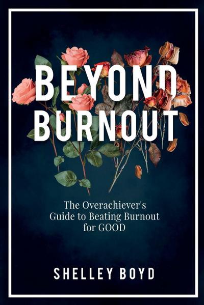 Beyond Burnout