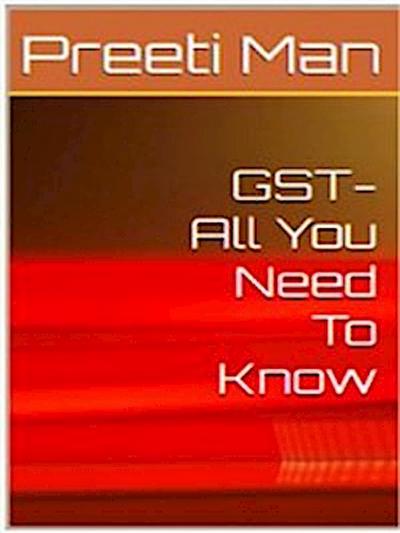 GST - All You Need To Know