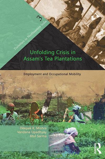 Unfolding Crisis in Assam’s Tea Plantations