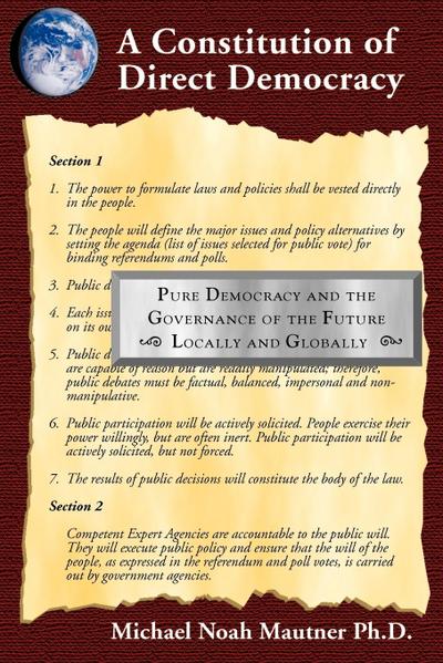 A Constitution of Direct Democracy - Pure Democracy and the Governance of the Future Locally and Globally