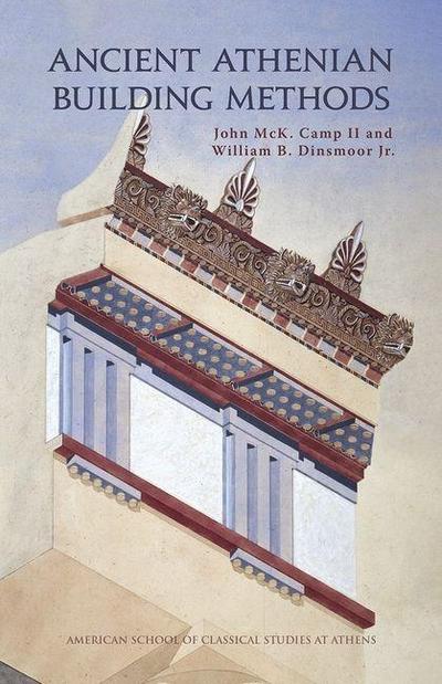 Ancient Athenian Building Methods: Revised and updated edition