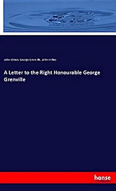 A Letter to the Right Honourable George Grenville