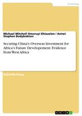 Securing China’s Overseas Investment for Africa’s Future Developement: Evidence from West Africa