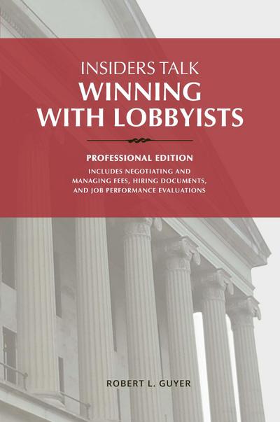 Insiders Talk: Winning with Lobbyists Professional edition
