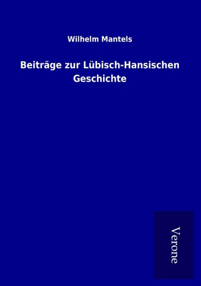 Beiträge zur Lübisch-Hansischen Geschichte