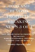 2020 and Beyond Prophetic Breaking News - 3 of 4