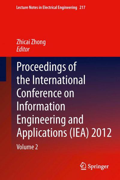 Proceedings of the International Conference on Information Engineering and Applications (IEA) 2012