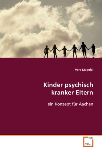 Kinder psychisch kranker Eltern - Vera Magolei