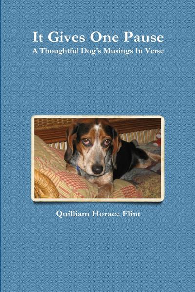 It Gives One Pause, A Thoughtful Dog’s Musings In Verse