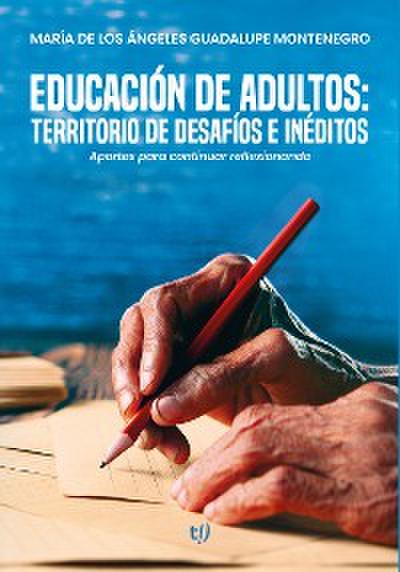 Educación de adultos: territorio de desafíos e inéditos