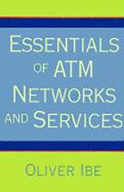 Essentials of ATM Networks and Services [Taschenbuch] by Ibe, Oliver Chukwudi