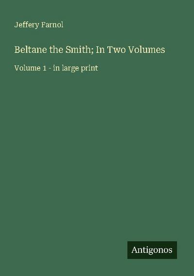 Beltane the Smith; In Two Volumes