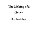 The Making of a Queen