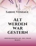 Alt werden war gestern