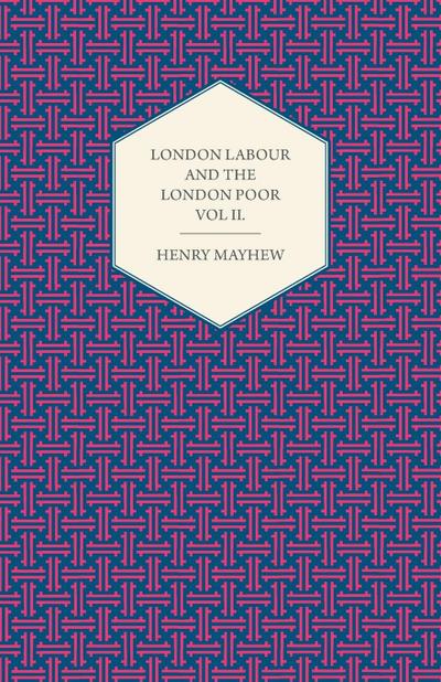 London Labour and the London Poor Volume III.