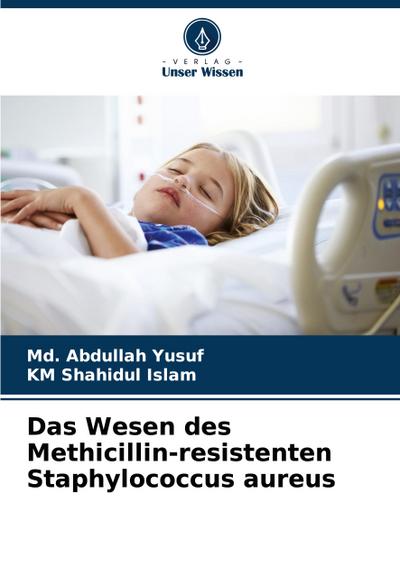 Das Wesen des Methicillin-resistenten Staphylococcus aureus