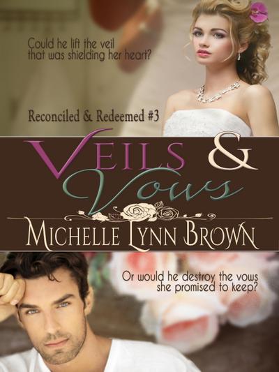 Veils and Vows (Reconciled and Redeemed, #3)