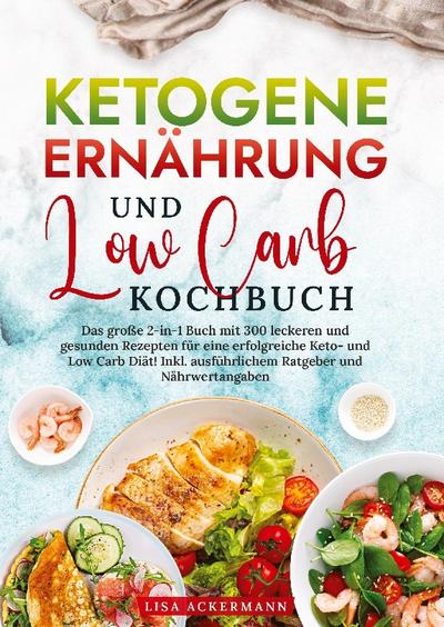 Ketogene Ernährung und Low Carb Kochbuch