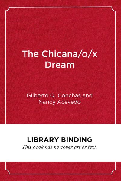 The Chicana/O/X Dream