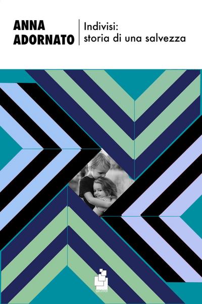 Adornato, A: Indivisi: storia di una salvezza