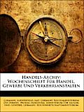 Handels-Archiv: Wochenschrift Für Handel, Gewerbe Und Verkehrsanstalten - Germany. Auswärtiges Amt
