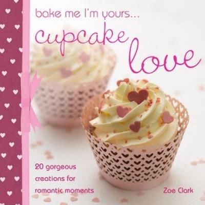 Bake Me I’m Yours Cupcake Love