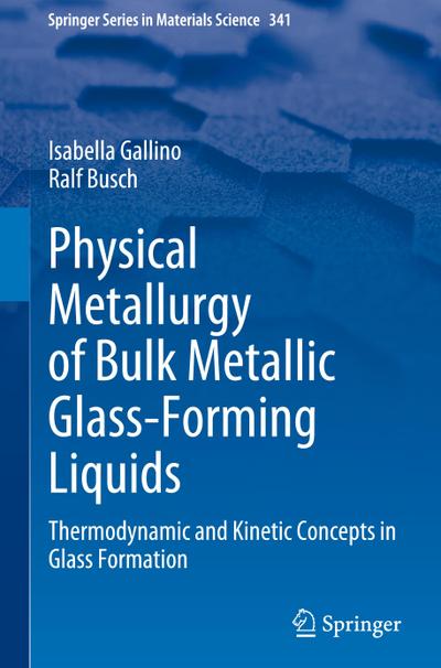 Physical Metallurgy of Bulk Metallic Glass-Forming Liquids