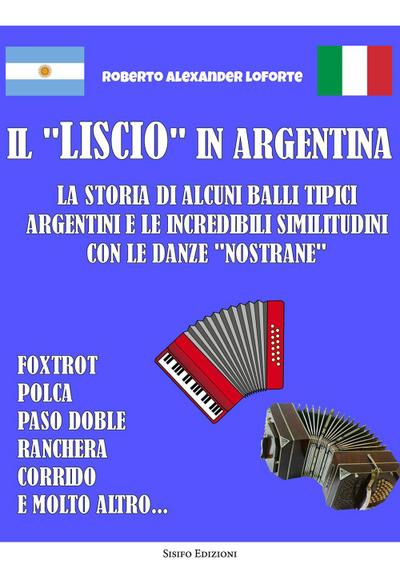 Il ’liscio’ in Argentina. La storia di alcuni balli tipici argentini e le incredibili similitudini con le danze ’nostrane’