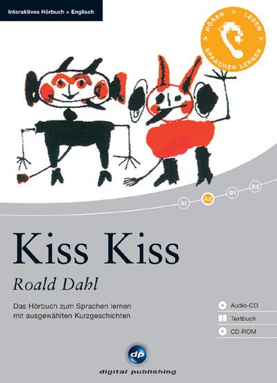 Kiss Kiss - Interaktives Hörbuch Englisch: Das Hörbuch zum Sprachen lernen mit ausgewählten Kurzgeschichten