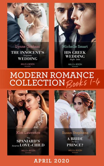 Modern Romance April 2020 Books 1-4: The Innocent’s Forgotten Wedding (Passion in Paradise) / His Greek Wedding Night Debt / The Spaniard’s Surprise Love-Child / A Bride Fit for a Prince?