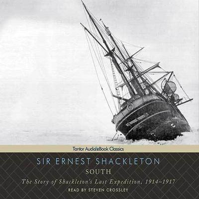 South Lib/E: The Story of Shackleton’s Last Expedition, 1914-1917