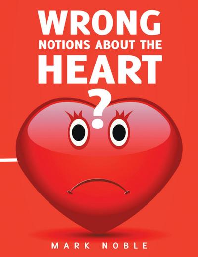 Wrong Notions About the Heart