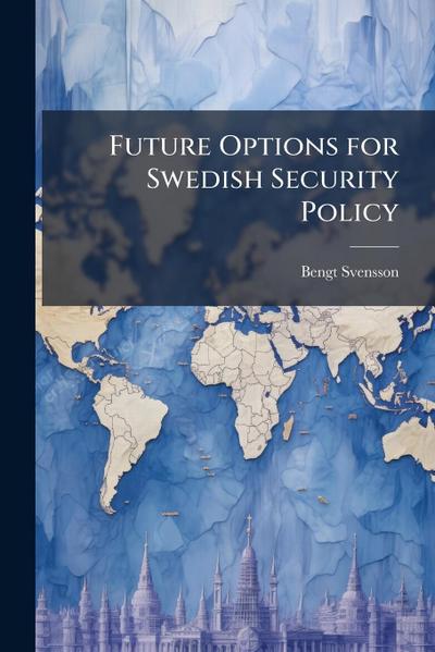 Future Options for Swedish Security Policy