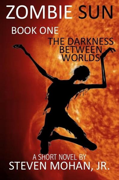 Zombie Sun: The Darkness Between Worlds