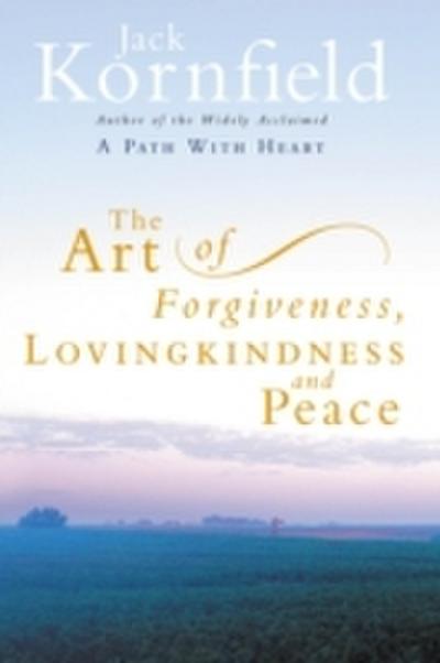 The Art Of Forgiveness, Loving Kindness And Peace