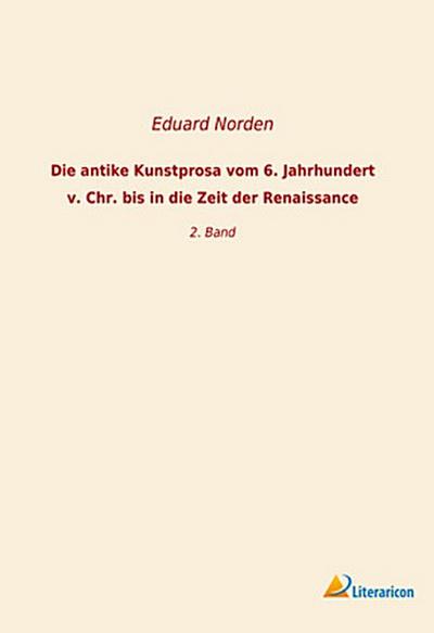 Die antike Kunstprosa vom 6. Jahrhundert v. Chr. bis in die Zeit der Renaissance